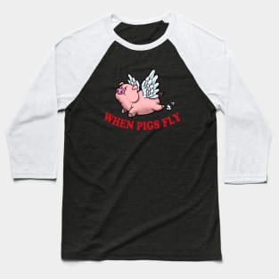 When Pigs Fly! Baseball T-Shirt